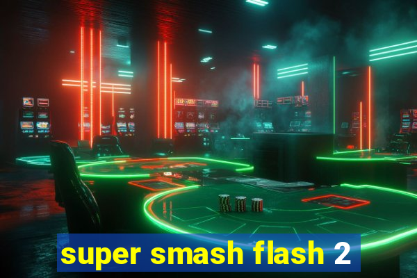 super smash flash 2